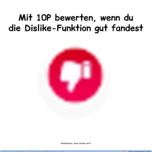 War der Disliker gut?